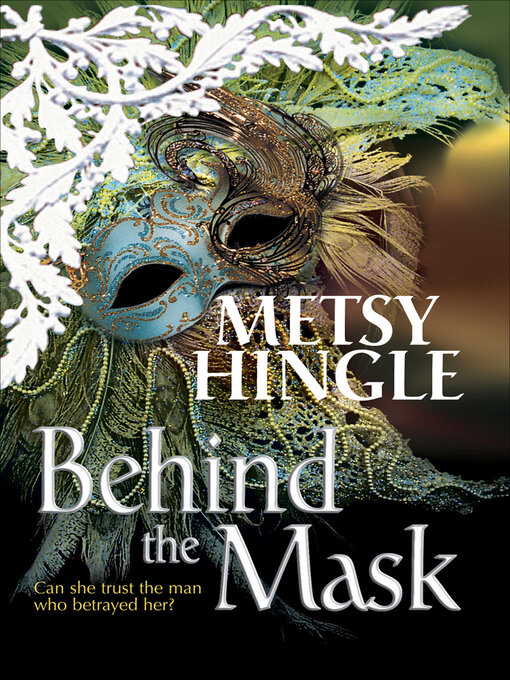 Title details for Behind the Mask by Metsy Hingle - Wait list